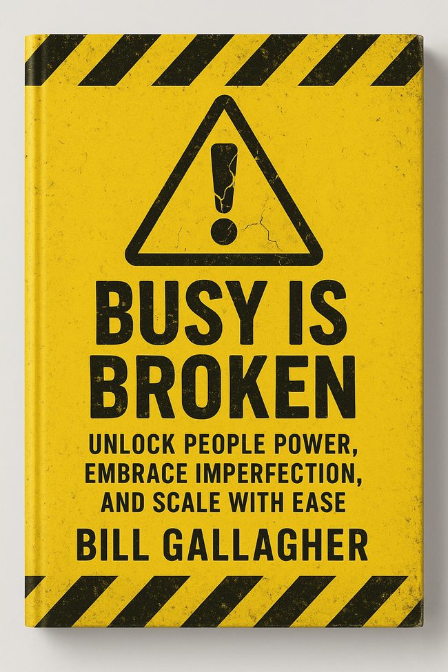 Busy Is Broken — Bill Gallagher
